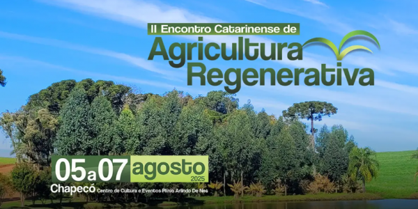  Inscrições para o II Encontro Catarinense de Agricultura Regenerativa estão abertas